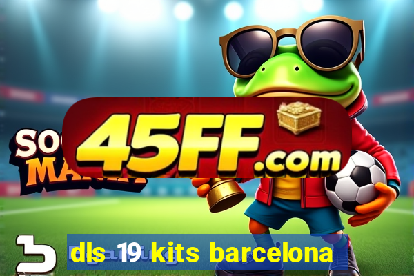 dls 19 kits barcelona